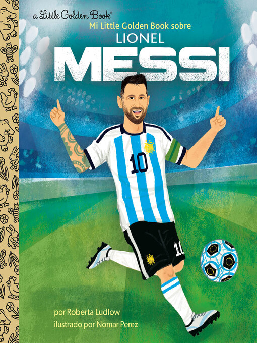 Title details for Mi Little Golden Book sobre Lionel Messi (My Little Golden Book About Lionel Messi Spanish Edition) by Roberta Ludlow - Available